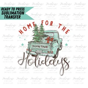 Home for the Holidays Christmas Tree Truck Ready to Press Sublimation Transfer