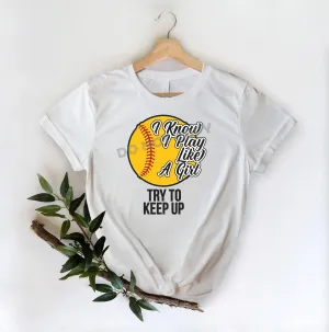 I Know I Play Like A Girl Try To Keep Up - DTF Transfer