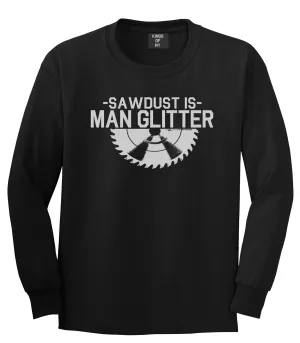 Sawdust Is Man Glitter WoodWorking Mens Long Sleeve T-Shirt