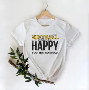 Softball Makes Me Happy You, Not So Much - DTF Transfer