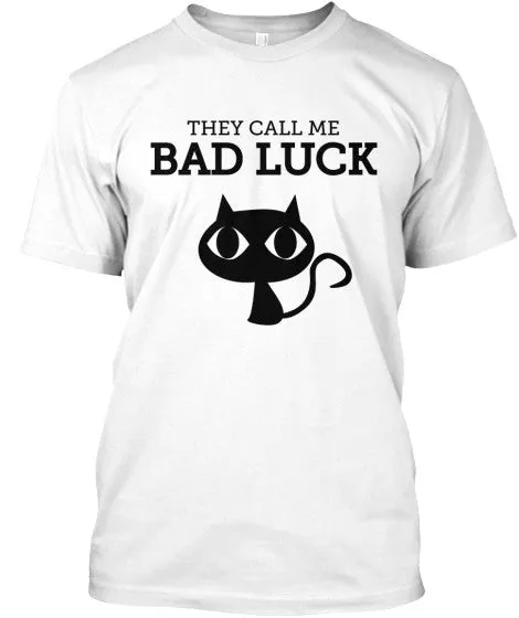 They Call Me Bad Luck T-Shirt